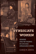 Pre-Owned Syndicate Women: Gender and Networks in Chicago Organized Crime Paperback U5452