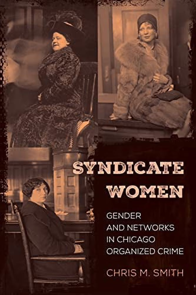 Pre-Owned Syndicate Women: Gender and Networks in Chicago Organized Crime Paperback U5452